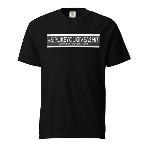 #SIPLIKEYOUGIVESSHIT t-shirt